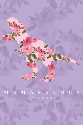 [6b3d1] #F.u.l.l.@ %D.o.w.n.l.o.a.d@ Mamasaurus Journal: Beautiful Journal with Dinosaur and Flowers for Moms, Pretty Line Ruled Paper Notebook for Writing Notes and Journaling, Made for Women to Keep on Track with To-Do List, Important Things and Beautiful Thoughts - Ma Belle Vie Press ~PDF^