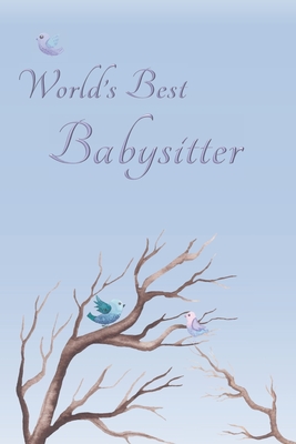 [66778] %R.e.a.d# !O.n.l.i.n.e@ World's Best Babysitter: Special Journal/Notebook for The One You Appreciate - Cute Bird Design with Decorative Writing Pages - Cassandra L Covington #e.P.u.b@