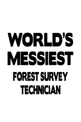[5ad1a] *Read# World's Messiest Forest Survey Technician: Creative Forest Survey Technician Notebook, Journal Gift, Diary, Doodle Gift or Notebook 6 x 9 Compact Size- 109 Blank Lined Pages -  *ePub*