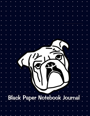 [e6e3f] *Read! Black Paper Notebook Journal: The Dog Black Paper Journal, Dot Grid Notebook, sketchbook. For Kids and Adults 110 Pages XL size 8.5x11 Dot Grid Black Paper. Mixed media, using Fluorescent and Metallic gel pens/markers, Gel ink pens, Chalk -  @PDF*