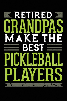 [2c817] !Download# Retired Grandpas Make The Best Pickleball Players: 6x9 Ruled Notebook, Journal, Daily Diary, Organizer, Planner - Nicolasd D @P.D.F!