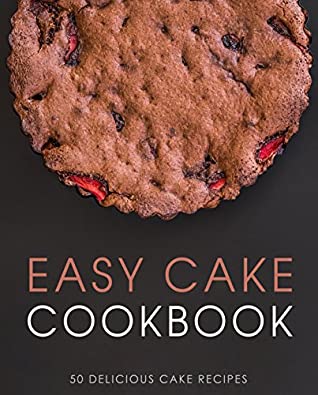 [df311] !Full# %Download* Easy Cake Cookbook: 50 Delicious Cake Recipes (2nd Edition) - BookSumo Press *e.P.u.b^