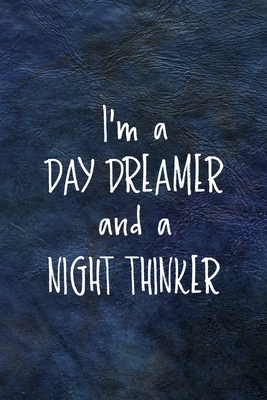 [c6cad] ^R.e.a.d* I'm A Day Dreamer And A Night Thinker: All Purpose 6x9 Blank Lined Notebook Journal Way Better Than A Card Trendy Unique Gift Blue Leather Night - Lillian Clay Sm #PDF!