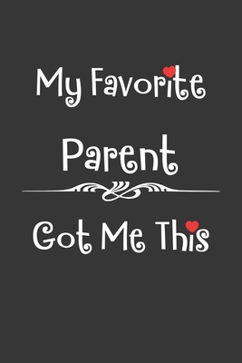 [e60ad] ~F.u.l.l.% ~D.o.w.n.l.o.a.d! My Favorite Parent Got Me This Notebook: Lined Journal, 120 Pages, 6 x 9, Affordable Gift Journal Matte Finish - Positive Party Publishing #ePub~