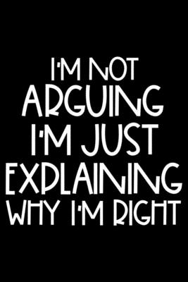 [606af] %Full! !Download@ I'm Not Arguing I'm Just Explaining Why I'm Right: Sarcasm Notebook, Ruled, Funny Work Planner, Daily & Weekly Organizer, Sarcastic Office Humor. Journal For Colleagues, Co-Workers, Bosses - Rocket Publishing *e.P.u.b*