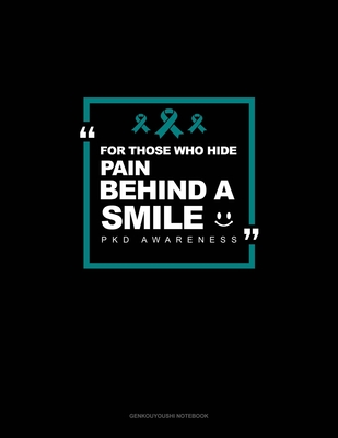 [2667a] ~R.e.a.d% For Those Who Hide Pain Behind A Smile - PKD Awareness: Genkouyoushi Notebook - Engy Publishing %ePub#
