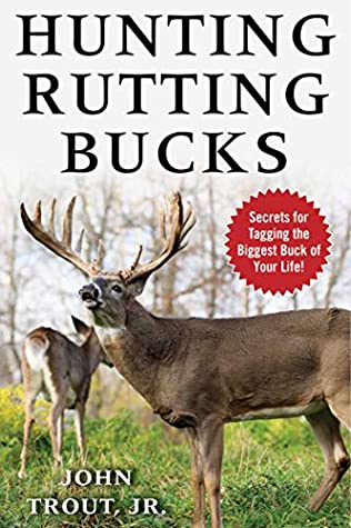[fa297] %R.e.a.d# *O.n.l.i.n.e! Hunting Rutting Bucks: Secrets for Tagging the Biggest Buck of Your Life! - John Trout ~e.P.u.b!