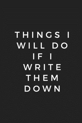 [973b9] @Download^ Things i will do if i write them down, Notebook 6x9, Best Blank Lined Journal, Stylish Diary: Journal, For Notes, Ideas, Creative Thoughts, 110 pages, Lined: Motivational, Funny, Elegant, Unique - Your Perfect Notebook *PDF*