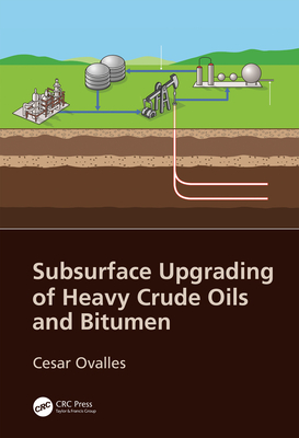 867c6] ~D.o.w.n.l.o.a.d@ Subsurface Upgrading of Heavy Crude Oils and Bitumen - Cesar Ovalles !PDF%